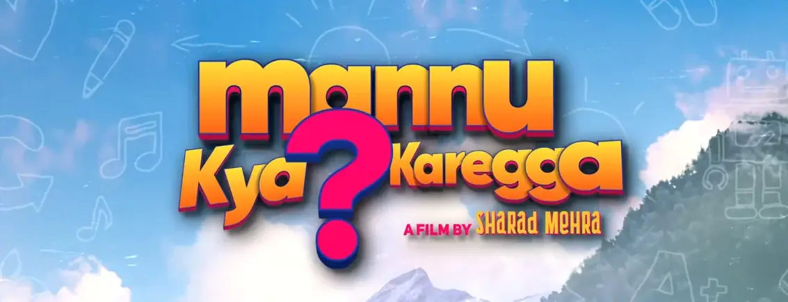 Mannu Kya? Karegga (2025) — background