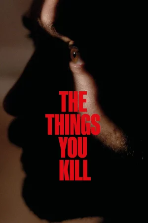 The Things You Kill (2025) — watch online in  on MixMoviez