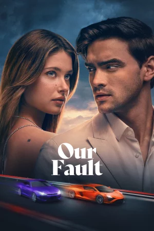 Our Fault (2025) — watch online in  on MixMoviez