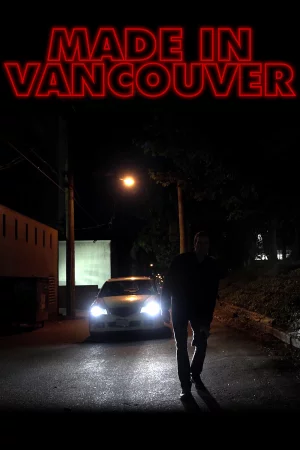 Made in Vancouver (2025) — watch online in  on MixMoviez