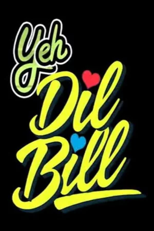 Yeh Dil Bill (2025) — watch online in  on MixMoviez