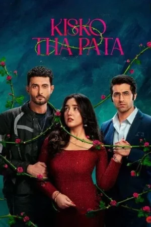 Kisko Tha Pata (2024) — watch online in  on MixMoviez