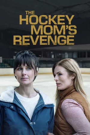 The Hockey Mom's Revenge (2025) — watch online in  on MixMoviez