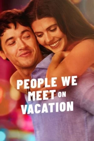 People We Meet on Vacation (2026) — watch online in  on MixMoviez