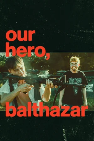 Our Hero, Balthazar (2026) — watch online in  on MixMoviez