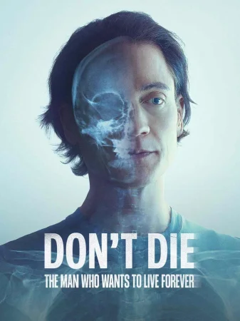 Don't Die: The Man Who Wants to Live Forever (2025) — watch online in  on MixMoviez