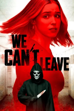 We Can't Leave (2025) — watch online in  on MixMoviez