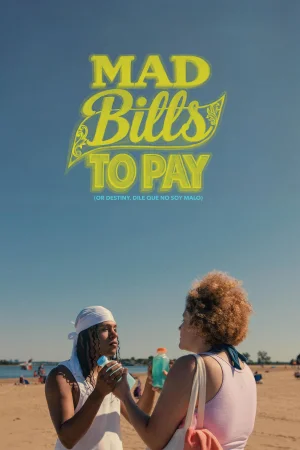 Mad Bills to Pay (or Destiny, dile que no soy malo) (2026) — watch online in  on MixMoviez